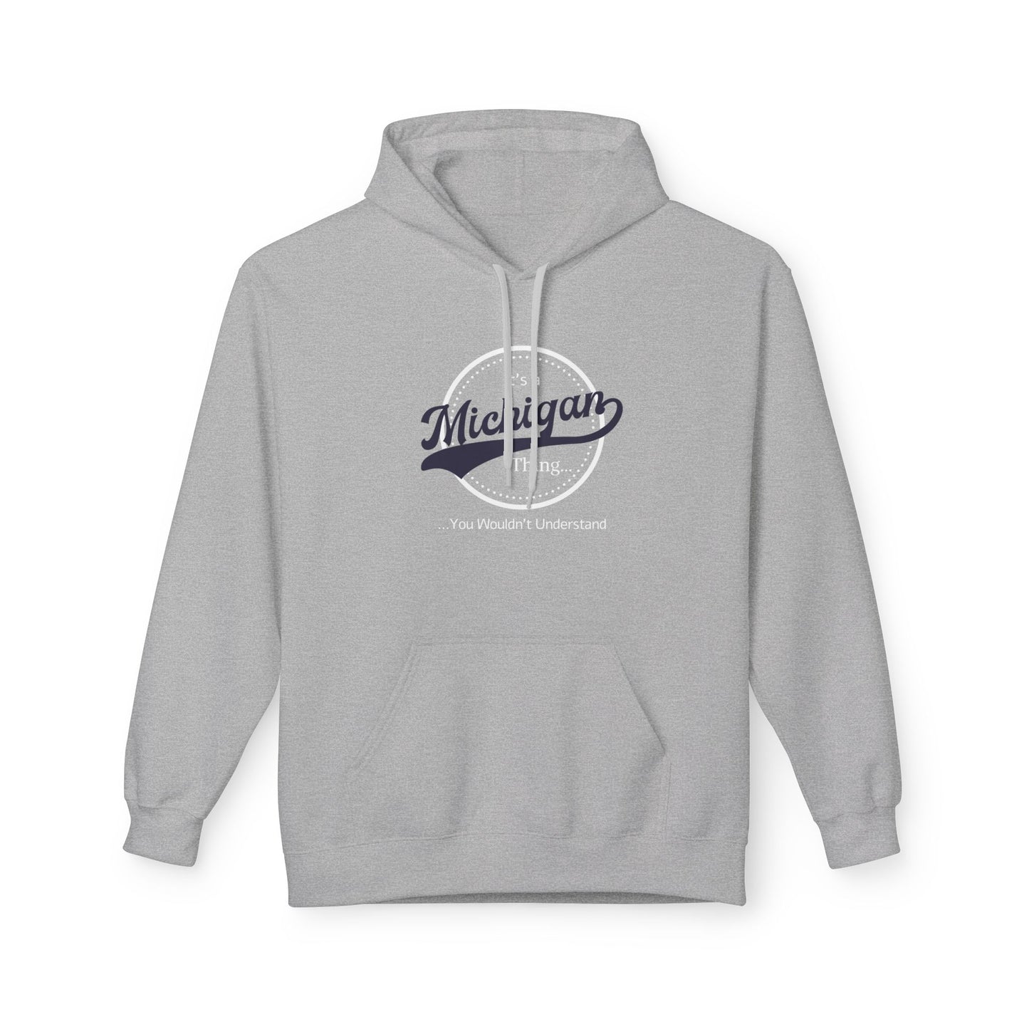 It's a Michigan Thing....Fleece Hoodie