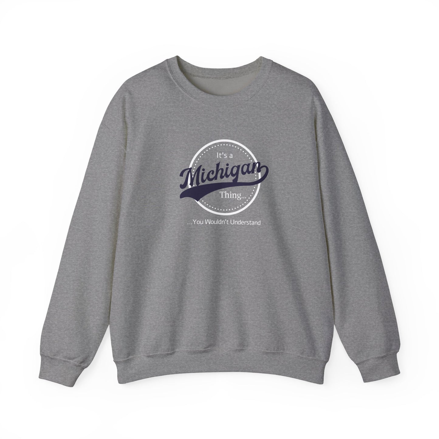 It's a Michigan Thing... Sweatshirt