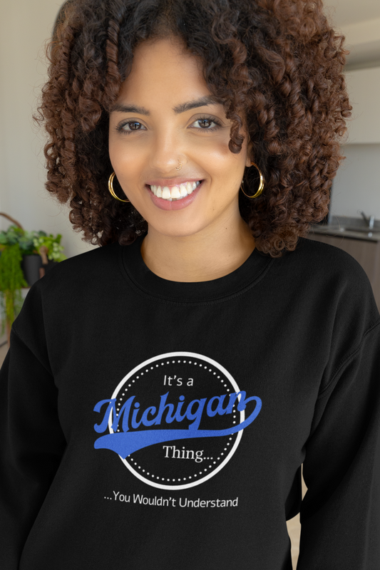 It's a Michigan Thing... Sweatshirt